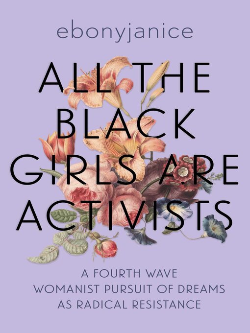 Title details for All the Black Girls Are Activists by EbonyJanice Moore - Wait list